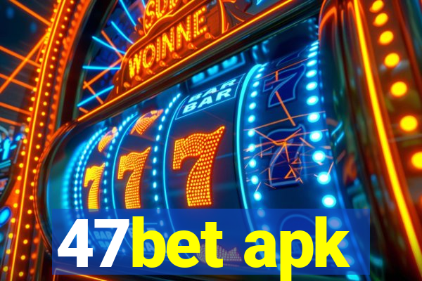 47bet apk